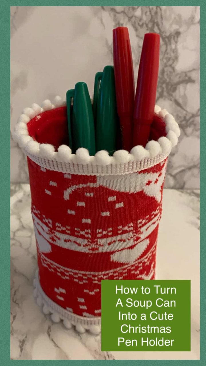 How to Turn a Soup Can into a cute Christmas Pen Holder long title