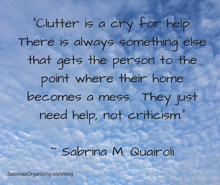 Clutter is a cray for Help quote by Sabrina Quairoli from Sabrinas Organizing