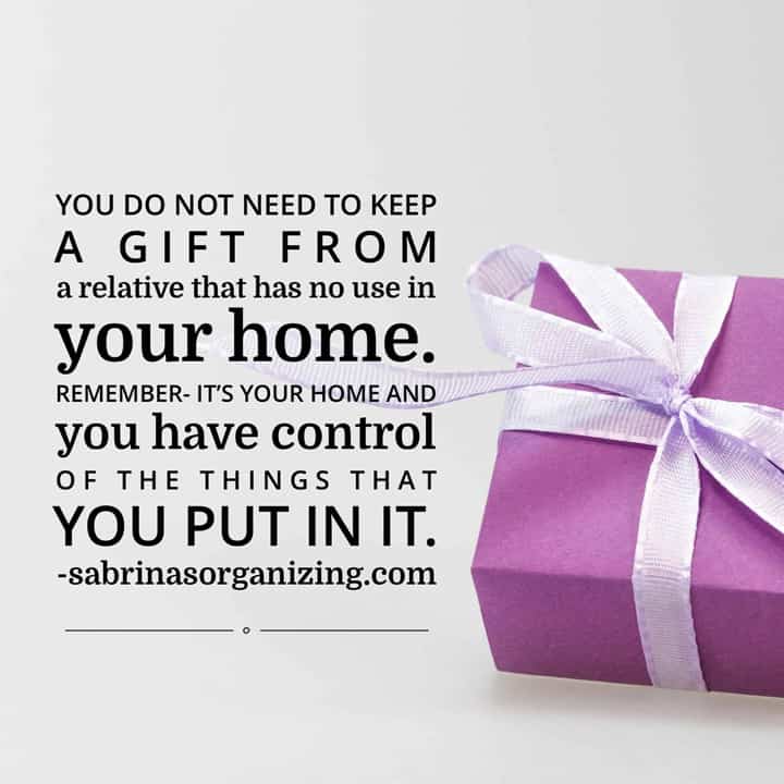 You do not need to keep a gift from a relative that has no use in your home.