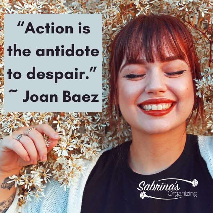 Action is the antidote to despair - Joan Baez