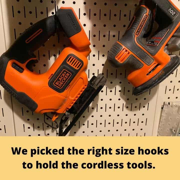We picked the right size tool to hooks to hold the cordless tools handle.