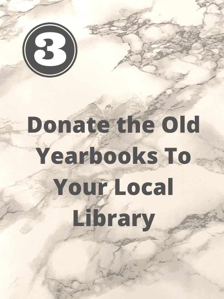 donate the old yearbooks to the local library