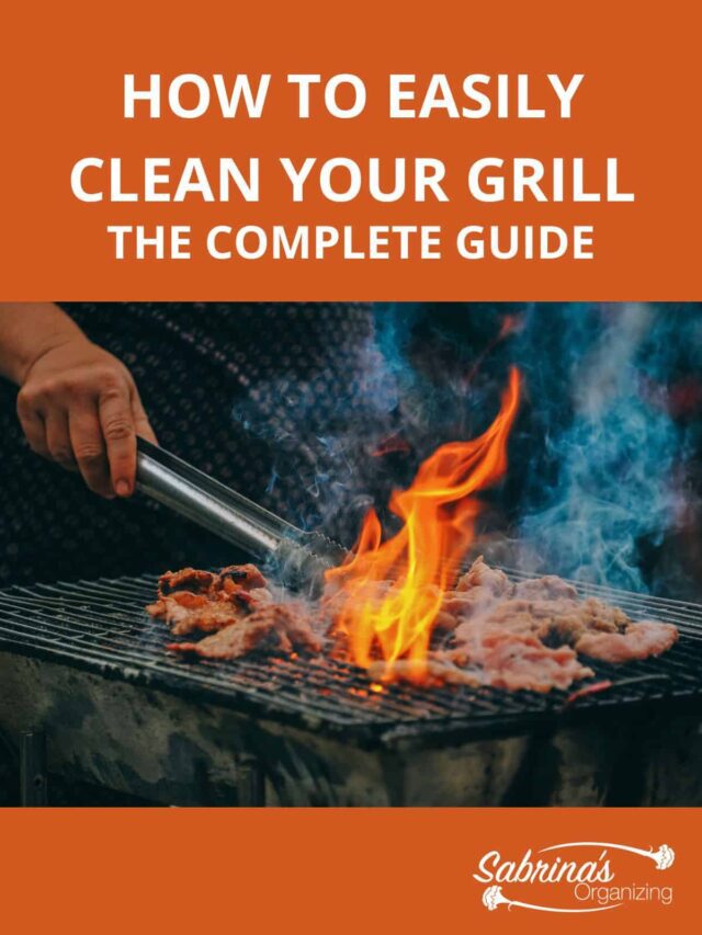 How To Easily Clean Your Grill The Complete Guide Sabrinas Organizing