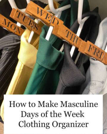 How to Make Masculine Days of the Week Clothing Organizer