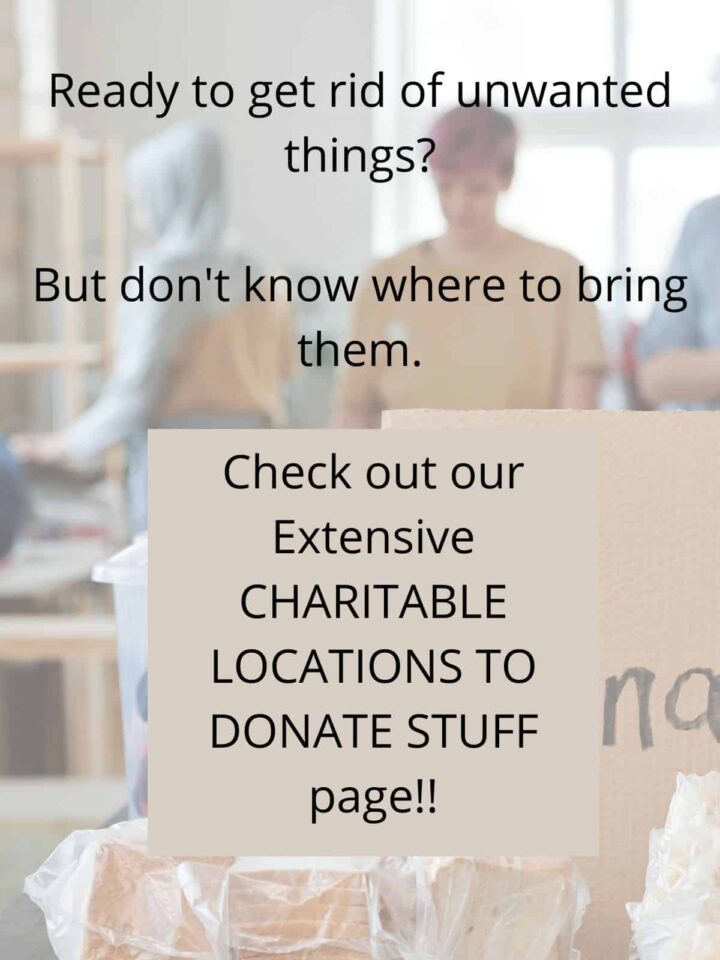 Ready to get rid of unwanted things? But don't know where to bring them. Check out our Extensive Charitable Locations to Donate Stuff Page to donate stuff by Sabrina's Organizing