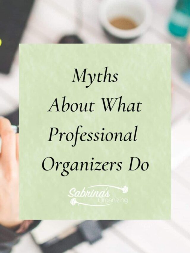 Myths About What Professional Organizers Do title image1