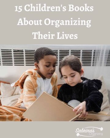 15 Children's Books About Organizing Their Lives - featured image #childrenbooks #sabrinasorganizing