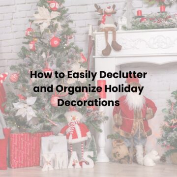 How to Easily Declutter and Organize Holiday Decorations square image with title overlay