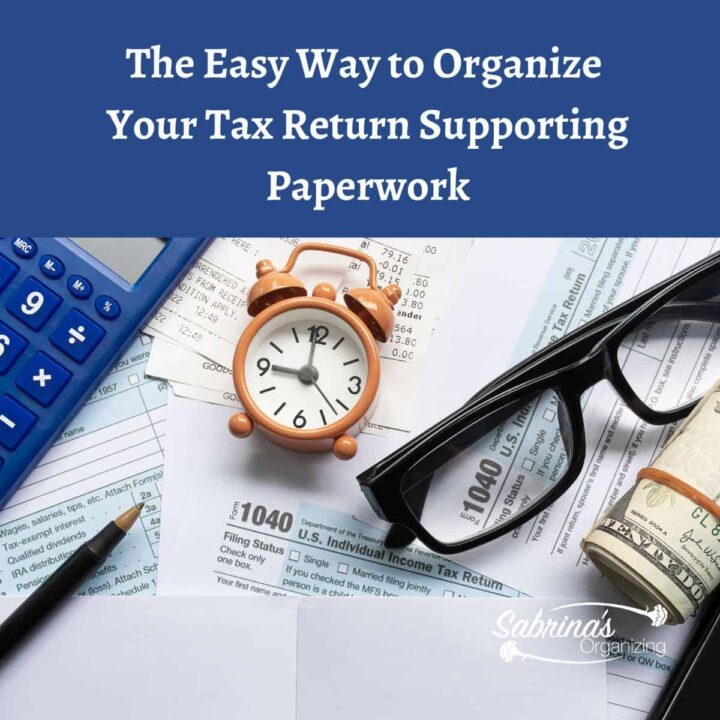 The Easy Way to Organize the Tax Return Supporting Paperwork - square image