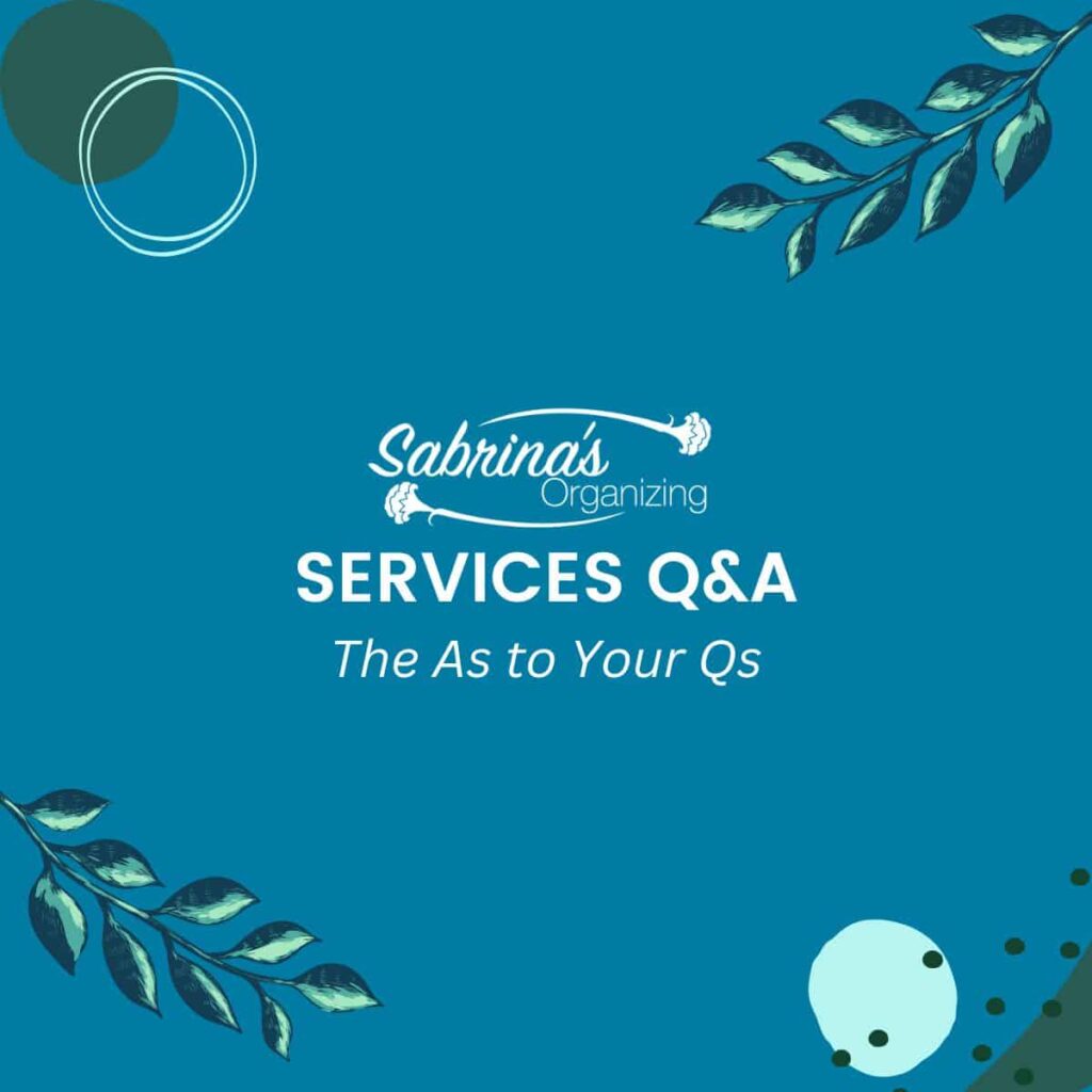 Sabrina's Organizing Services FAQ image