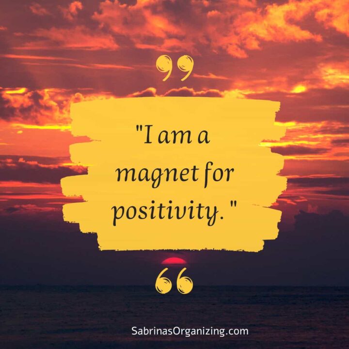 I am a magnet for positivity.