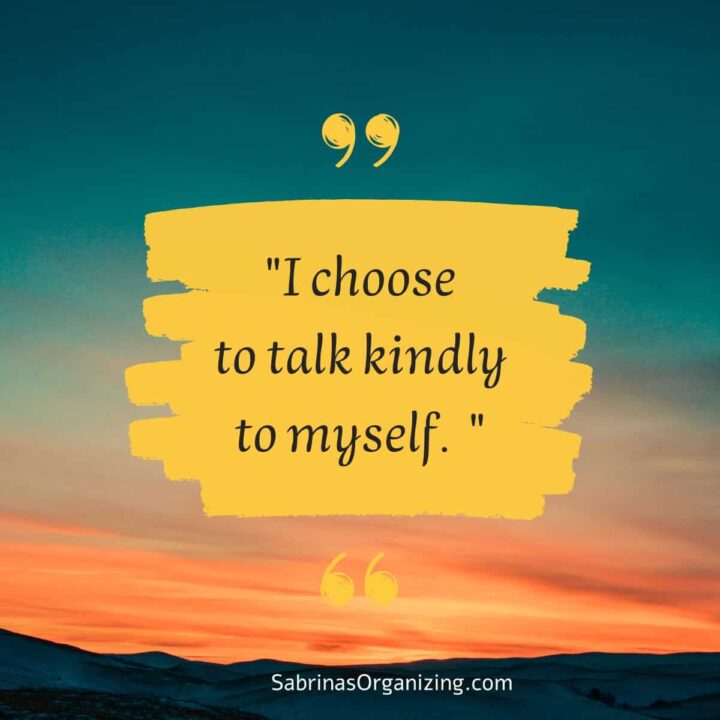 I choose to talk kindly to myself