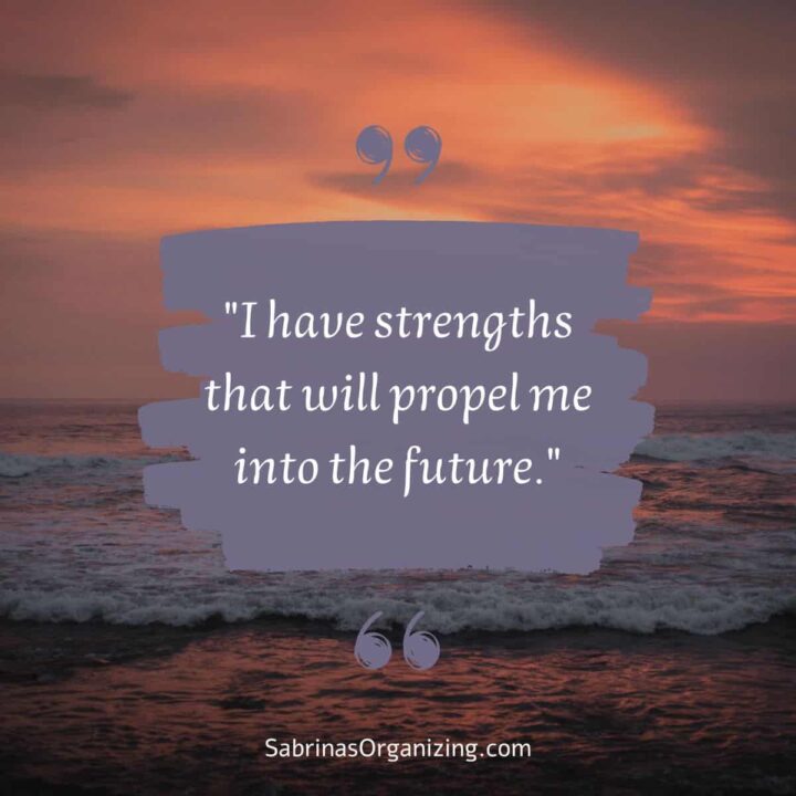 I have strengths that will propel me into the future