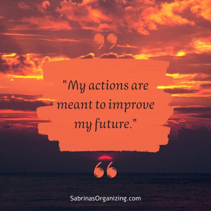 My actions are meant to improve my future