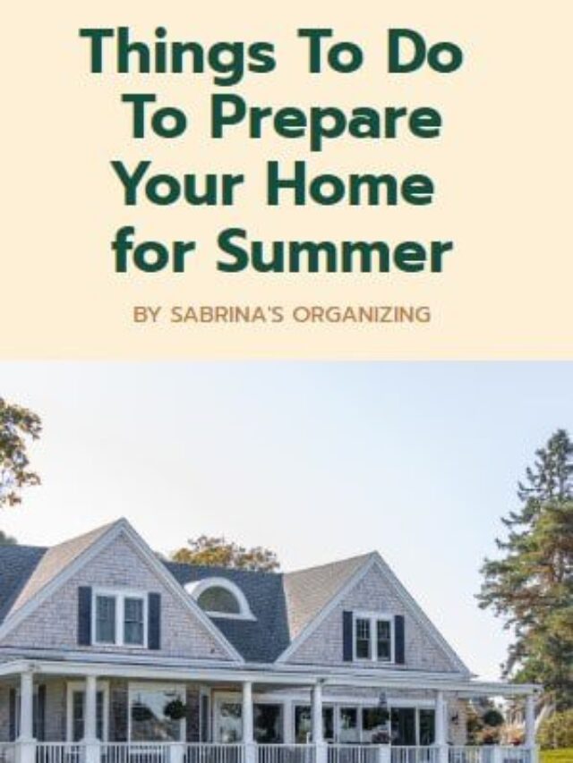 Things to Do to Prepare Your Home for Summer - Cover for the Web Story by Sabrina's Organizing