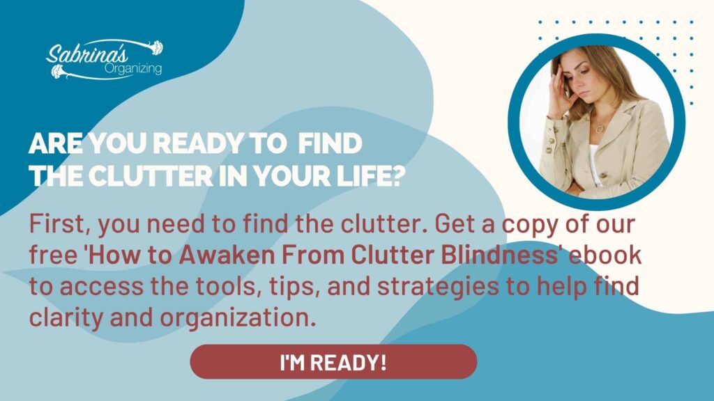 First, you need to find the clutter. Get a copy of our free How to awaken from clutter blindness ebook to access the tools, tips, and strategies to help find clarity and organization.