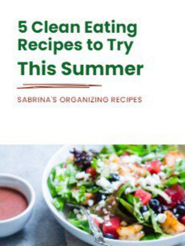 5 Cleaning Eating Recipes to Try This Summer