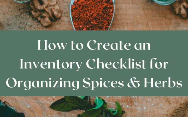 How to Create an Inventory Checklist for Organizing Spices and Herbs - featured image by SabrinasOrganizing.com