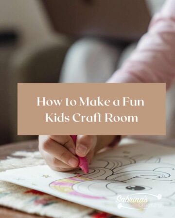 How to Make a Fun Kids Craft Room - Step by step tips on how to create a well organized kids craft room by Sabrina's Organizing