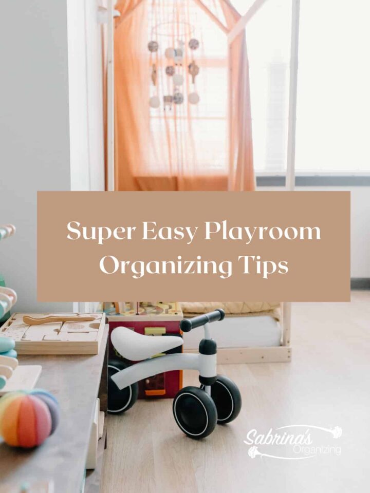 Super Easy Playroom Organizing Tips - featured image - See how Sabrina's Organizing helped a client get their playroom in order