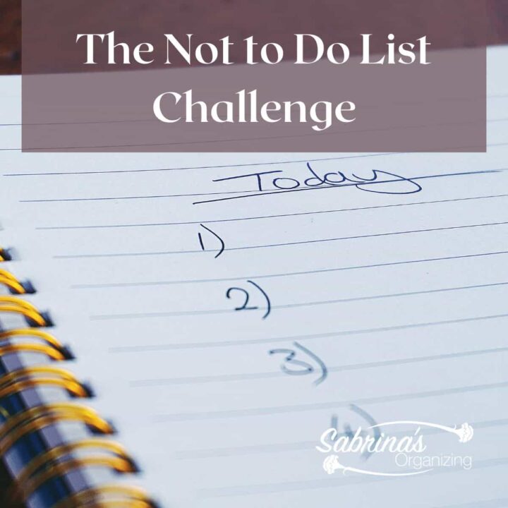 The Not To Do List Challenge - square image #sabrinasorganizing #challenge