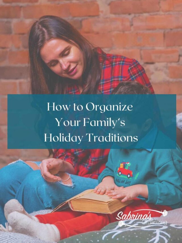 How To Organize Your Family Holiday Traditions - Sabrinas Organizing