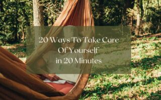 20 Ways To Take Care Of Yourself in 20 Minutes square image