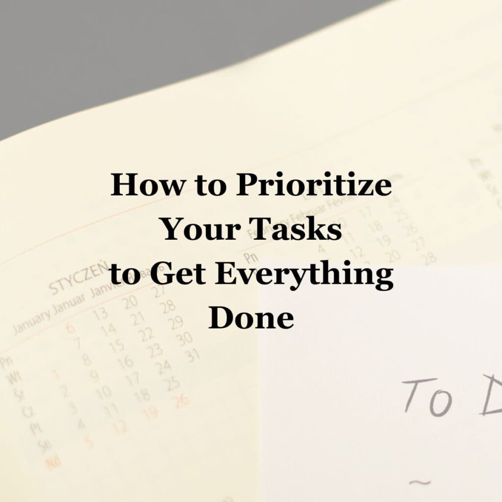 How to Prioritize Your Tasks to Get Everything Done - square image