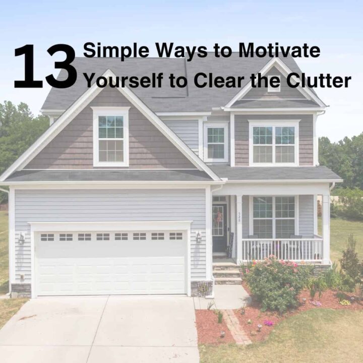 13 Simple Ways to Motivate Yourself to Clear the Clutter - Square image