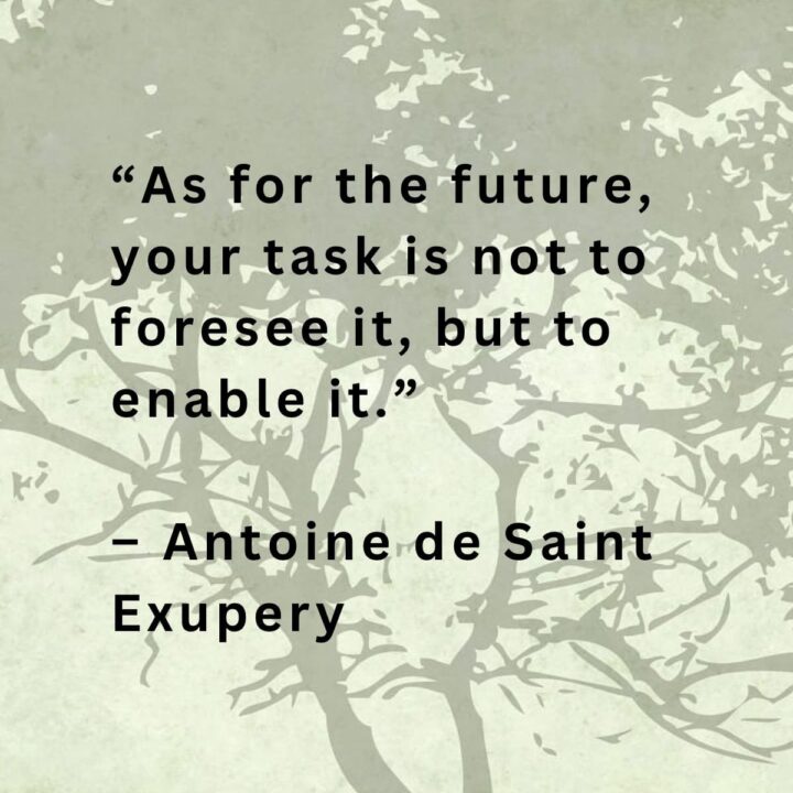 As for the future, your task quote by Antoine de Saint Exupery - quote with tree background.