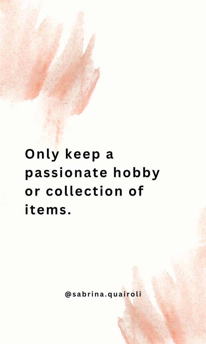 Only keep a passionate hobby or collection of items - image