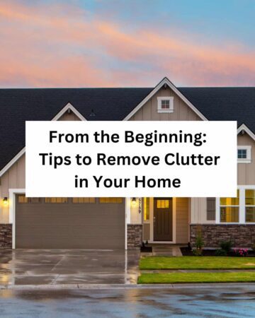 From the Beginning - Tips to Remove Clutter in Your Home