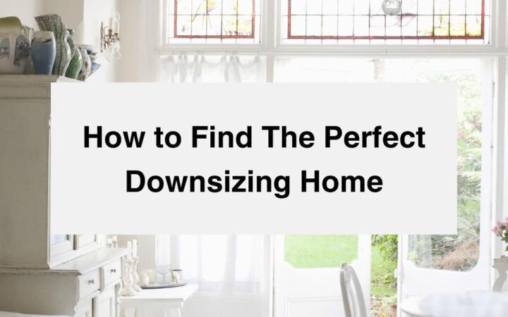 How to Find The Perfect Downsizing Home - featured image