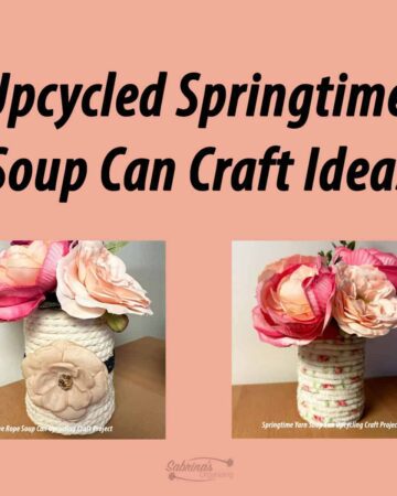 Upcycled Springtime Soup Can Craft Ideas