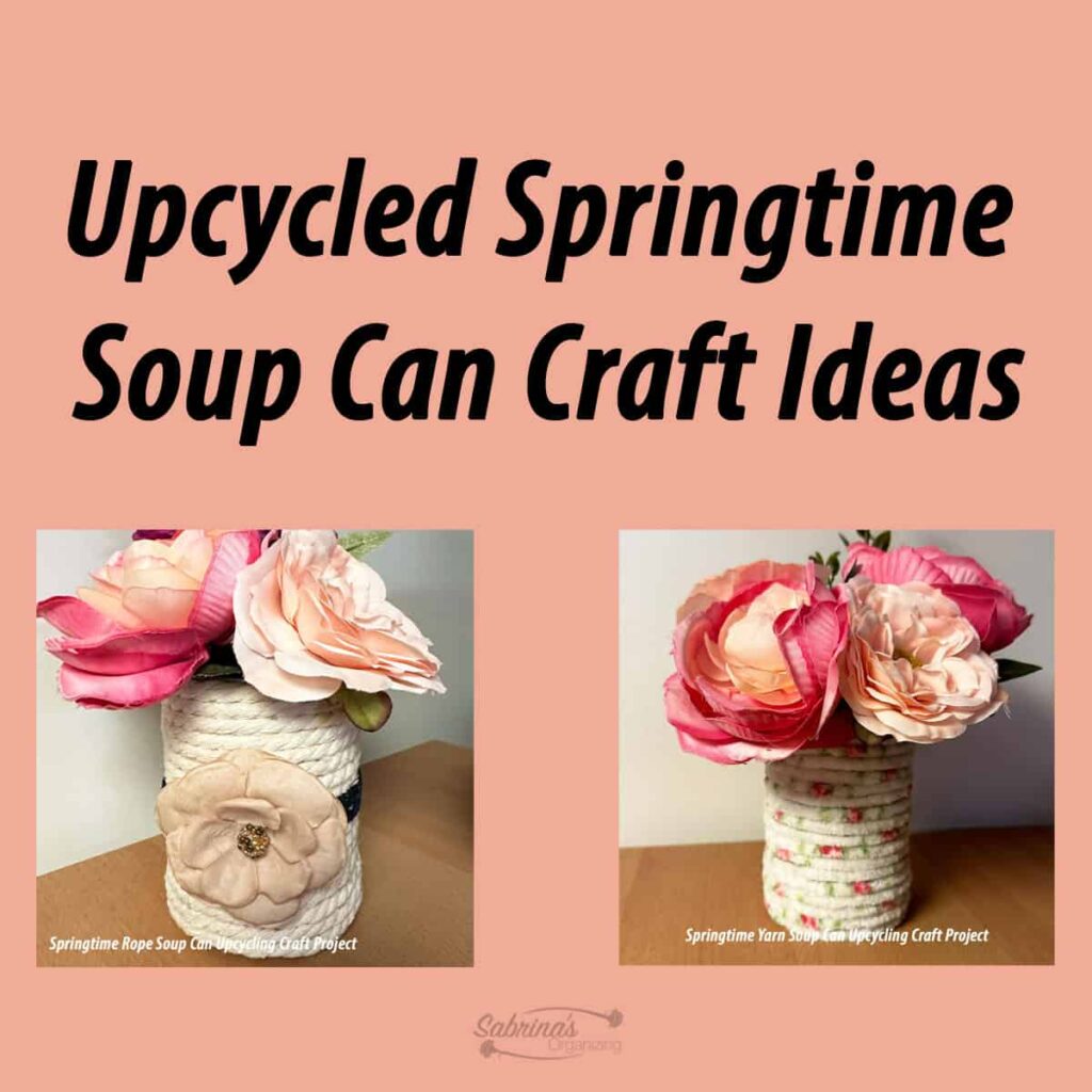 Upcycled Springtime Soup Can Craft Ideas