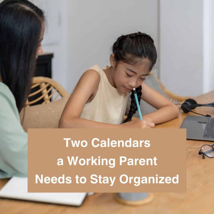 Two Calendar a Working Parent Needs to Stay Organized