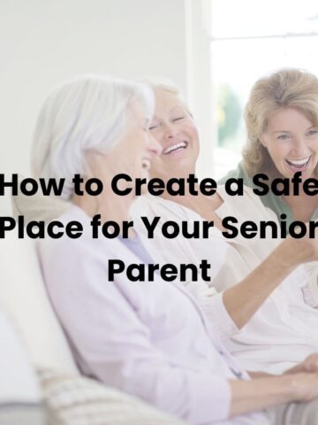 How to Create a Safe Place for Your Senior Parent - square image with older people and daughter in image