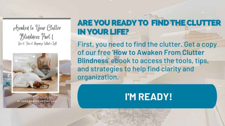 Awaken to the Clutter Blindness Free ebook ad image by Sabrina's Organizing