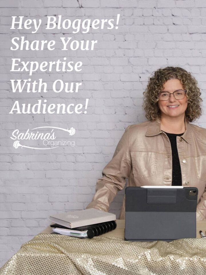 sabrina's photo with desk and tablet and planner on it with wording on the left side Come share your expertise with Sabrina's Organizing Audience for pinterest