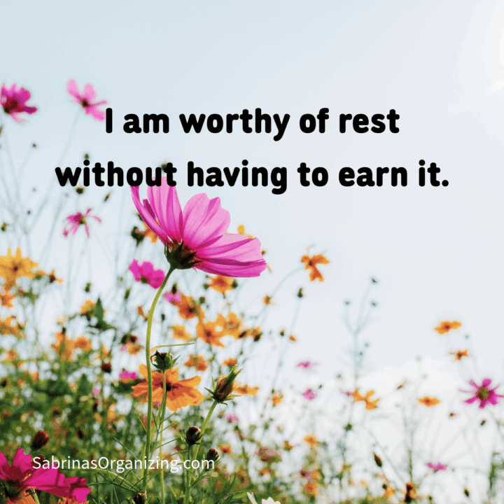 flower background with affirmation on it. I am worthy of rest without having to earn it. Square image