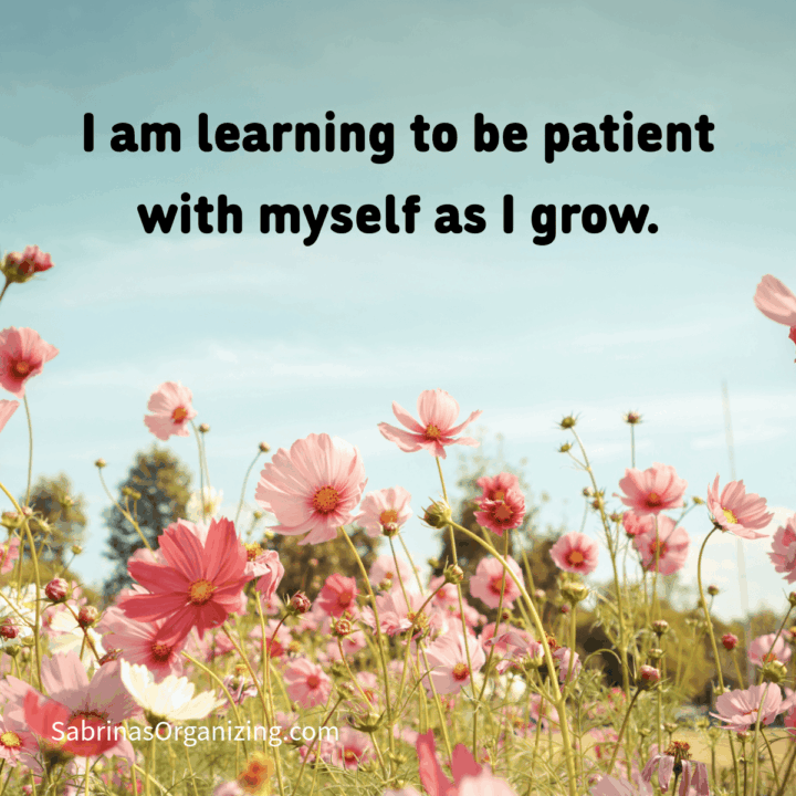 flower background with affirmation on it. I am learning to be patient with myself as I grow in the center. Square image