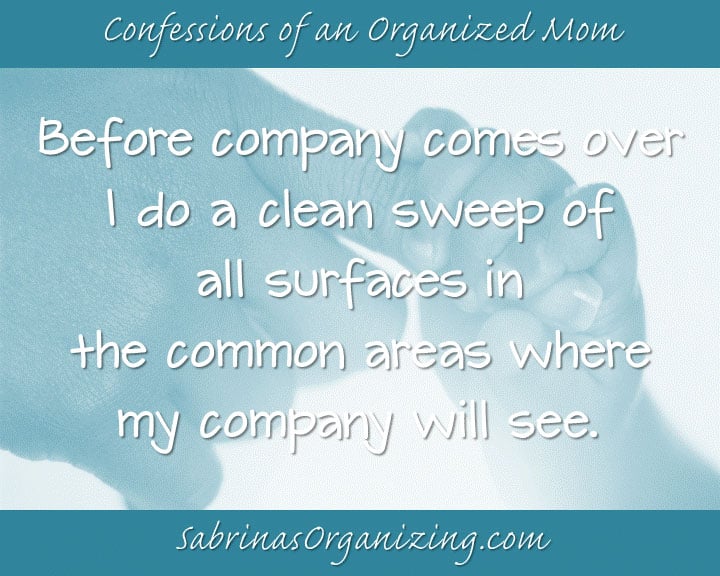 This says the before company comes over I do a clean sweep of all surfaces in the common areas where my company will see.