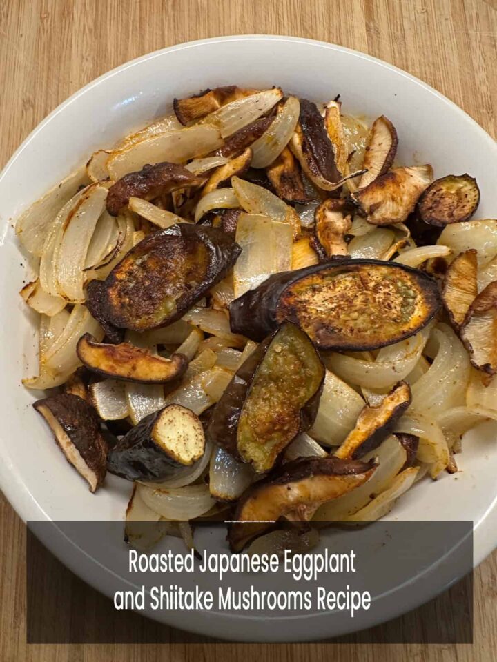 Bowl of Roasted Japanese Eggplant and Shiitake Mushrooms Recipe finished title at the bottom center - pinterest image