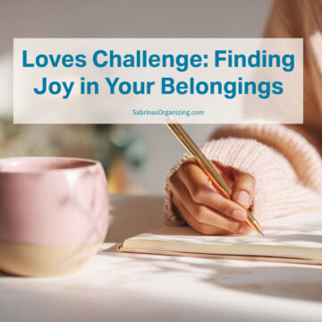 a person writing in a notebook - title in the square transparency with the words Loves Challenge: Finding Joy in Your Belongings at the top center- square image