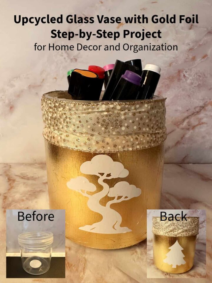 Upcycled Glass Vase with Gold Foil Step By Step Project for Home Decor and Organization