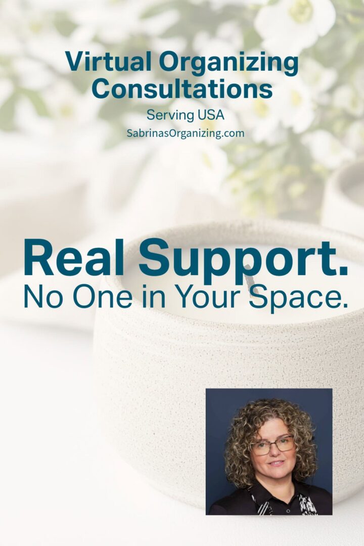Real Support. No one in your space - Virtual Organizing Consultations by Sabrina's Organizing