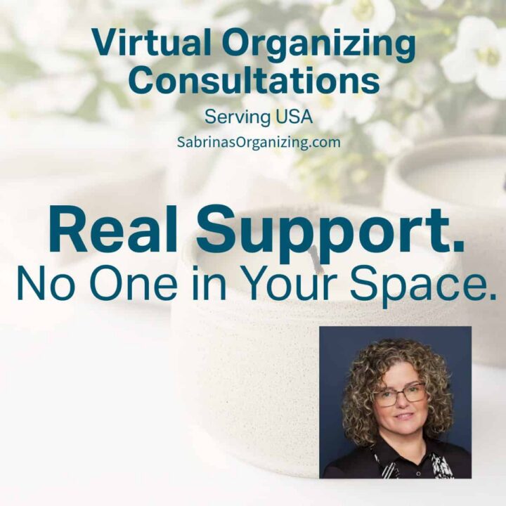 Real Support. No one in your space - Virtual Organizing Consultations by Sabrina's Organizing
