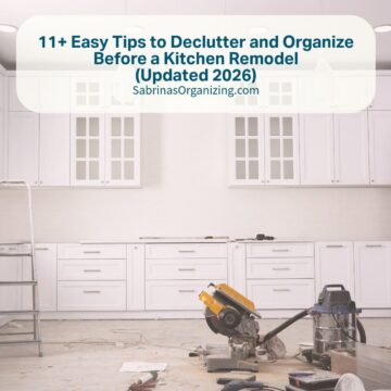 11 Tips to Declutter & Organize Before a Kitchen Remodel!